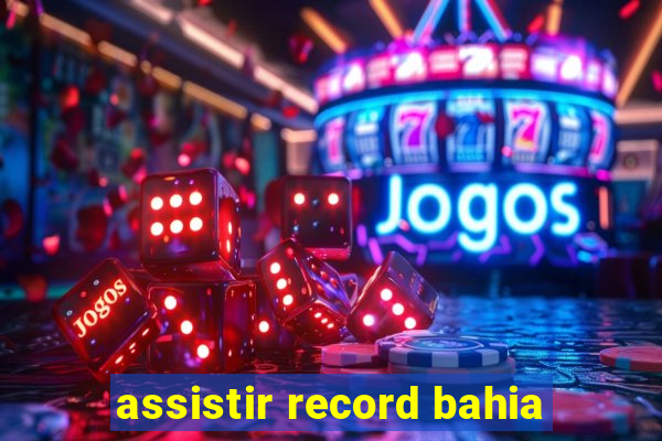 assistir record bahia